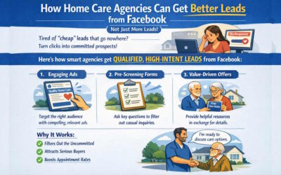 How Home Care Agencies Can Get Better Facebook Leads